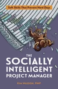 Image of The Socially Intelligent Project Manager : Soft Skills That Prevent Hard Days