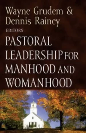 Image of Pastoral leadership for manhood and womanhood by Wayne A Grudem