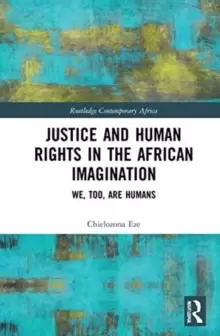 Image of Justice and Human Rights in the African Imagination : We, Too, Are Humans