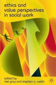Image of Ethics and value perspectives in social work by Mel Gray