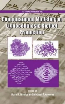 Image of Computational Modeling in Lignocellulosic Biofuel Production by Mark Nimlos Hardback