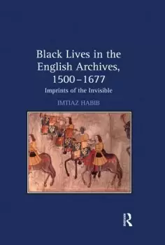 Image of Black Lives in the English Archives 15001677Imprints of the Invisible