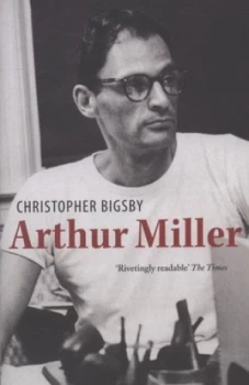 Image of Arthur Miller 1915-1962 by Christopher Bigsby Paperback