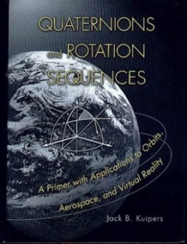 Image of Quaternions and Rotation Sequences by J. B. Kuipers Hardback