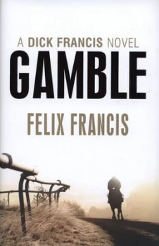 Image of Gamble by Felix Francis Hardback