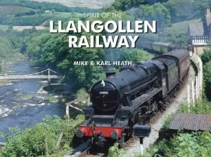 Image of Spirit of the Llangollen Railway by Mike Heath Hardback
