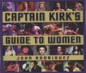 Image of Captain Kirks Guide to Women by Bones Rodriguez Paperback