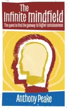 Image of The Infinite Mindfield : A Quest to Find the Gateway to Higher Consciousness