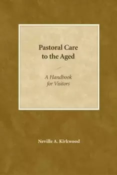 Image of Pastoral care to the aged by Neville A. Kirkwood