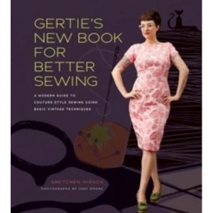 Image of Gertie's New Book for Better Sewing by Gretchen Hirsch (Hardback, 2012)
