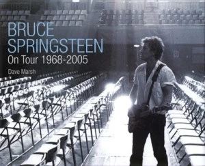 Image of Bruce Springsteen on Tour 1968-2005 by Dave Marsh Hardback