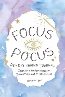 Image of Focus Pocus 90-Day Guided Journal : Creative Reflections for Intention and Mindfulness