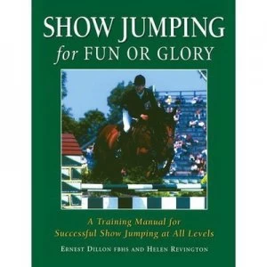 Image of Show Jumping for Fun or Glory by Ernest Dillon Paperback