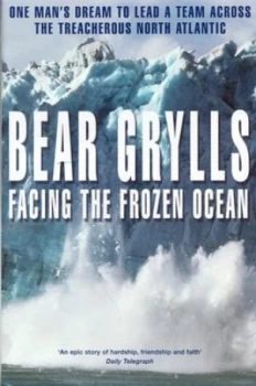 Image of Facing the Frozen Ocean by Bear Grylls Hardback