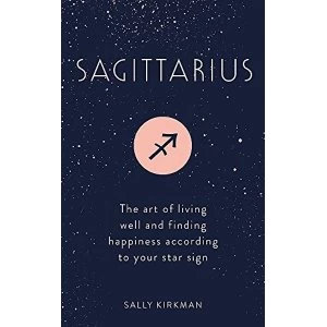 Image of Sagittarius The Art of Living Well and Finding Happiness According to Your Star Sign Hardback 2018