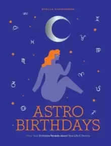 Image of AstroBirthdays : What Your Birthdate Reveals About Your Life & Destiny