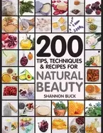 Image of 200 tips techniques and recipes for natural beauty