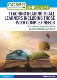 Image of Teaching Reading to All Learners Including those with Complex Needs : A Framework for Progression within an Inclusive Reading Curriculum