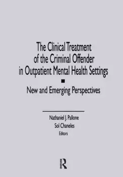 Image of The Clinical Treatment of the Criminal Offender in Outpatient Mental Health SettingsNew and Emerging Perspectives