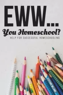 Image of Eww.... You Homeschool?