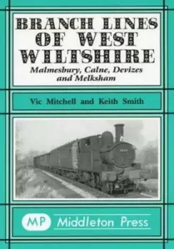 Image of Branch Lines of West Wiltshire : Malmesbury, Colne, Deuizes and Melksham