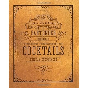 Image of The Curious Bartender Volume II The New Testament of Cocktails Hardback 2018