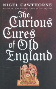 Image of The Curious Cures of Old England by Nigel Cawthorne Hardback
