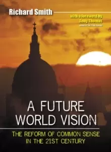 Image of A Future World Vision : The Reform of Common Sense in the 21st Century