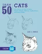 Image of draw 50 cats the step by step way to draw domestic breeds wild cats cuddly
