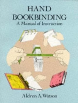 Image of Hand Bookbinding a Manual of Instruction by Aldren A. Watson Paperback