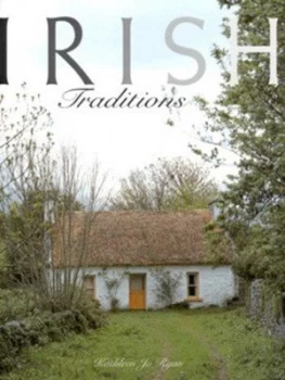 Image of Irish Traditions by Kathleen Jo Ryan and Bernard Share and Cyril Cusack Hardback