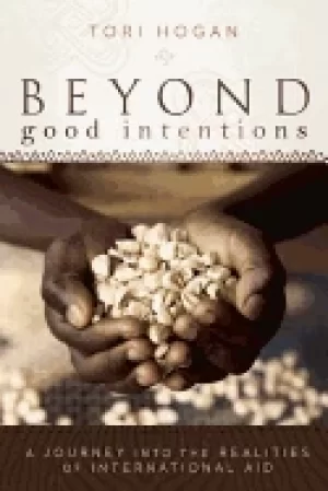 Image of beyond good intentions a journey into the realities of international aid