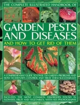 Image of The complete illustrated handbook of garden pests and diseases and how to get rid of them - Andrew Mikolajski - Paperback - Used