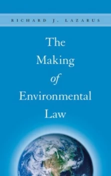Image of The Making of Environmental Law by Richard J. Lazarus Hardback