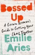 Image of bossed up a grown womans guide to getting your sh t together