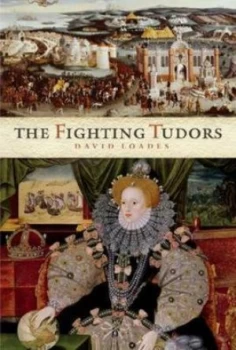 Image of The Fighting Tudors by D. M Loades Hardback