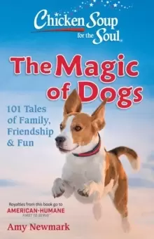 Image of Chicken Soup for the Soul: The Magic of Dogs : 101 Tales of Family, Friendship & Fun