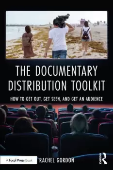Image of The Documentary Distribution ToolkitHow to Get Out Get Seen and Get an Audience