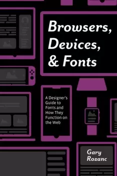 Image of Browsers Devices and FontsA Designer's Guide to Fonts and How They Function on the Web