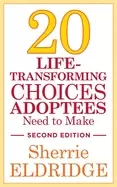 Image of 20 life transforming choices adoptees need to make second edition