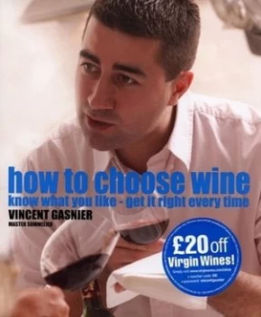 Image of How to Choose Wine by Vincent Gasnier and Ian Oleary Hardback