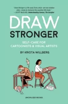 Image of Draw Stronger : Self-Care For Cartoonists and Other Visual Artists