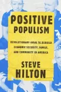 Image of positive populism revolutionary ideas to rebuild economic security family