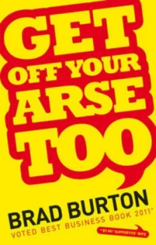 Image of Get off Your Arse Too by Brad Burton Paperback
