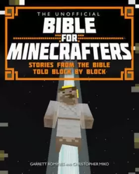 Image of The unofficial Bible for Minecrafters by Garrett Romines