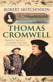 Image of Thomas Cromwell : The Rise And Fall Of Henry VIII's Most Notorious Minister