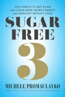 Image of Sugar Free 3 : The Simple 3-Week Plan for More Energy, Better Sleep & Surprisingly Easy Weight Loss!