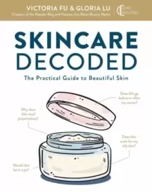 Image of Skincare Decoded : The Practical Guide to Beautiful Skin