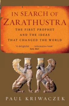 Image of In Search of Zarathustra by Paul Kriwaczek Paperback