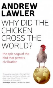 Image of Why Did the Chicken Cross the World by Andrew Lawler Hardback